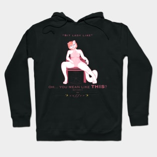 “Sit Lady Like” design Hoodie